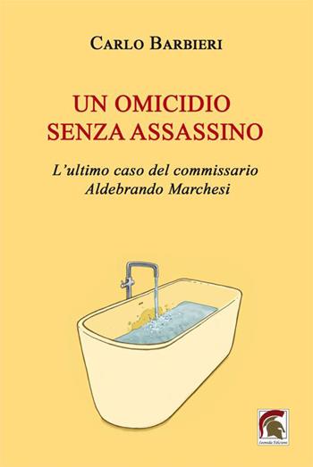 Un omicidio senza assassino. L'ultimo caso del commissario Aldebrando Marchesi - Carlo Barbieri - Libro Leonida 2022, Narrativa | Libraccio.it
