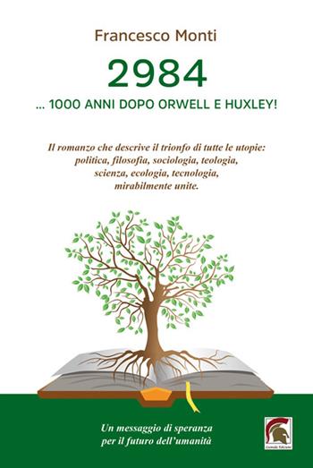 2984... 1000 anni dopo Orwell e Huxley! - Francesco Monti - Libro Leonida 2024, Narrativa | Libraccio.it