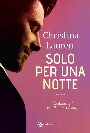 Solo per una notte - Christina Lauren - Libro Leggereditore 2019, Narrativa | Libraccio.it