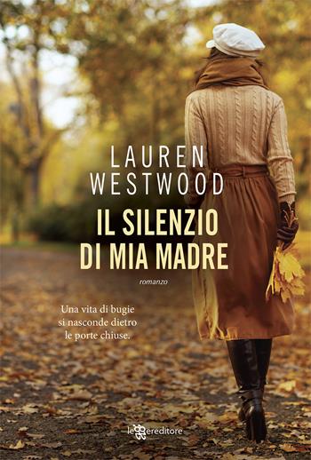 Il silenzio di mia madre - Lauren Westwood - Libro Leggereditore 2020, Narrativa | Libraccio.it
