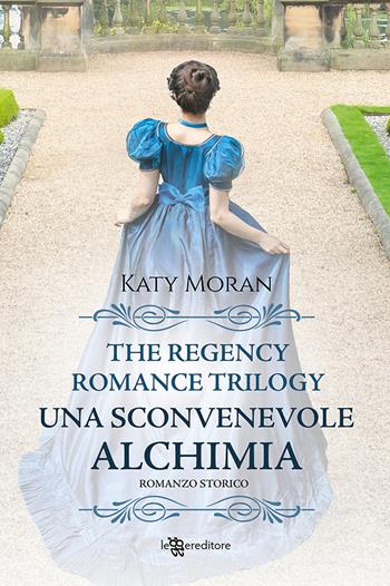 Una sconvenevole alchimia. La trilogia del romance Regency. Vol. 3 - Katy Moran - Libro Leggereditore 2022, Narrativa | Libraccio.it