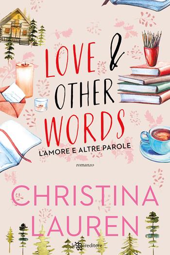 Love & other words. L’amore e altre parole - Christina Lauren - Libro Leggereditore 2022 | Libraccio.it