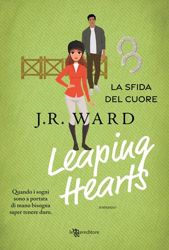 Leaping hearts. La sfida del cuore - J. R. Ward - Libro Leggereditore 2023, Narrativa | Libraccio.it