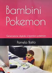 Bambini Pokemon. Generazione digitale e bambini pokémon