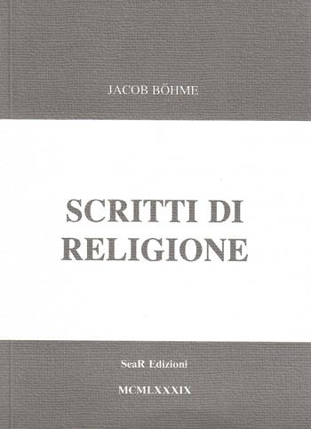 Scritti di religione - Jacob Böhme - Libro Futura Libri 1989 | Libraccio.it