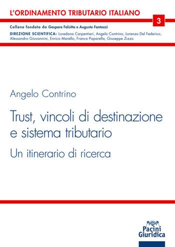Trust. Vincoli di destinazione e sistema tributario. Un itinerario di ricerca - Angelo Contrino - Libro Pacini Giuridica 2021, L'ordinamento tributario italiano | Libraccio.it