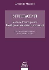 Stupefacenti. Manuale teorico-pratico. Profili penali sostanziali e processuali