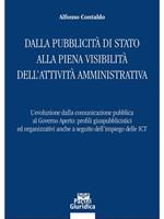 Dalla pubblicità di Stato alla piena visibilità dell'attività amministrativa. L'evoluzione dalla comunicazione pubblica al governo aperto: profili giuspubblicistici ed organizzativi anche a seguito dell'impiego delle ICT