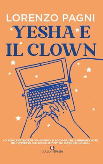 Yesha e il clown - Lorenzo Pagni - Libro Edizioni Efesto 2023, Parerga | Libraccio.it