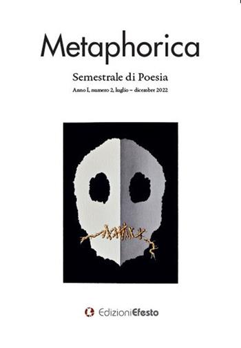 Metaphorica. Semestrale di poesia (2022). Vol. 2  - Libro Edizioni Efesto 2023, Lumen | Libraccio.it