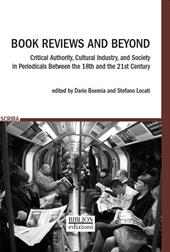 Book reviews and beyond. Critical authority, cultural industry, and society in periodicals between the 18th and the 21st Century
