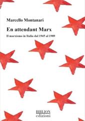 En attendant Marx. Il marxismo in Italia dal 1945 al 1989