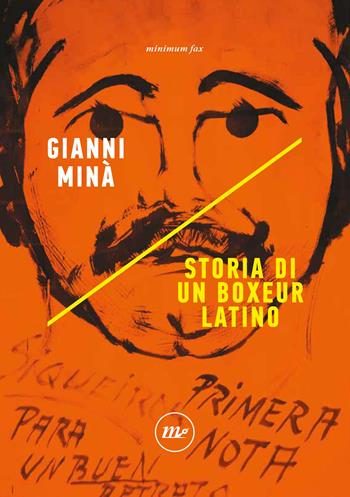 Storia di un boxeur latino - Gianni Minà - Libro Minimum Fax 2020, Indi | Libraccio.it
