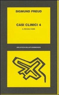 Casi clinici. Vol. 4: Il piccolo Hans. - Sigmund Freud - Libro Bollati Boringhieri 1985, Biblioteca Bollati Boringhieri | Libraccio.it