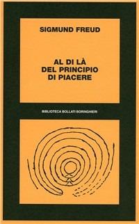 Al di là del principio del piacere - Sigmund Freud - Libro Bollati Boringhieri 1977, Biblioteca Bollati Boringhieri | Libraccio.it
