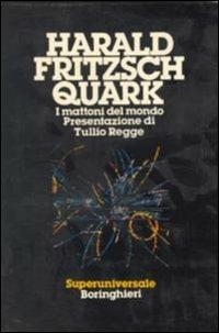 Quark. I mattoni del mondo - Harald Fritzsch - Libro Bollati Boringhieri 1983, Saggi. Scienze | Libraccio.it