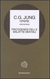 Opere. Vol. 3: Psicogenesi delle malattie mentali. - Carl Gustav Jung - Libro Bollati Boringhieri 1977, Opere di C. G. Jung | Libraccio.it