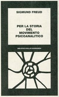 Per la storia del movimento psicoanalitico - Sigmund Freud - Libro Bollati Boringhieri 1975, Biblioteca Bollati Boringhieri | Libraccio.it
