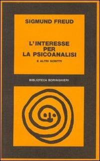 L' interesse per la psicoanalisi ed altri scritti - Sigmund Freud - Libro Bollati Boringhieri 1977, Biblioteca Bollati Boringhieri | Libraccio.it