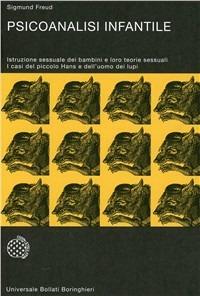 Psicanalisi infantile - Sigmund Freud - Libro Bollati Boringhieri 1997, Universale Bollati Boringhieri-S. scient. | Libraccio.it