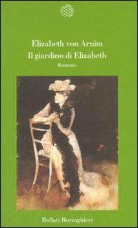 Il giardino di Elizabeth - Elizabeth Arnim - Libro Bollati Boringhieri 1989, Varianti | Libraccio.it