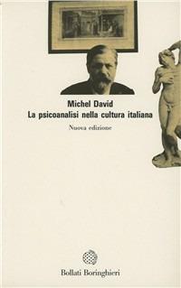 La psicoanalisi nella cultura italiana - Michel David - Libro Bollati Boringhieri 1990, Saggi. Psicologia | Libraccio.it