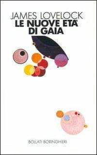 Le nuove età di Gaia - James Lovelock - Libro Bollati Boringhieri 1991, Saggi. Scienze | Libraccio.it