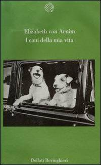 I cani della mia vita - Elizabeth Arnim - Libro Bollati Boringhieri 1991, Varianti | Libraccio.it