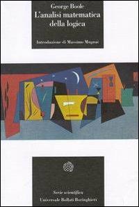 L'analisi matematica della logica - George Boole - Libro Bollati Boringhieri 1993, Universale Bollati Boringhieri-S. scient. | Libraccio.it