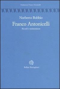 Franco Antonicelli. Ricordi e testimonianze - Norberto Bobbio - Libro Bollati Boringhieri 1993, Temi | Libraccio.it