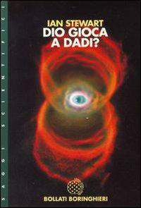 Dio gioca a dadi? - Ian Stewart - Libro Bollati Boringhieri 1993, Saggi. Scienze | Libraccio.it