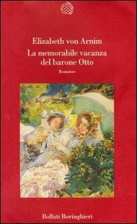 La memorabile vacanza del barone Otto - Elizabeth Arnim - Libro Bollati Boringhieri 1995, Varianti | Libraccio.it