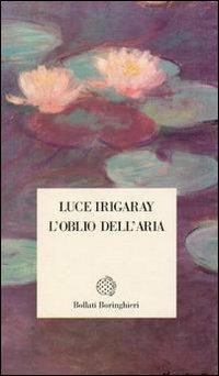 L' oblio dell'aria - Luce Irigaray - Libro Bollati Boringhieri 1996, Temi | Libraccio.it