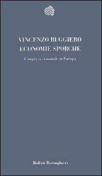 Economie sporche. L'impresa criminale in Europa - Vincenzo Ruggiero - Libro Bollati Boringhieri 1996, Temi | Libraccio.it