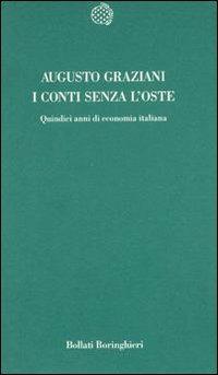 I conti senza l'oste. Quindici anni di economia italiana - Augusto Graziani - Libro Bollati Boringhieri 1997, Temi | Libraccio.it