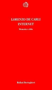 Internet. Memoria e oblio - Lorenzo De Carli - Libro Bollati Boringhieri 1997, Temi | Libraccio.it