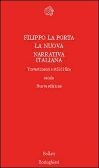 La nuova narrativa italiana. Travestimenti e stili di fine secolo - Filippo La Porta - Libro Bollati Boringhieri 1999, Temi | Libraccio.it