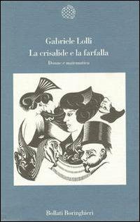 La crisalide e la farfalla. Donne e matematica - Gabriele Lolli - Libro Bollati Boringhieri 2000, Variantine | Libraccio.it