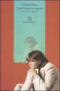 Con il cuore in sospeso. Diario di un trapiantato - Cristina Bono - Libro Bollati Boringhieri 2000, Esperienza psicologica | Libraccio.it