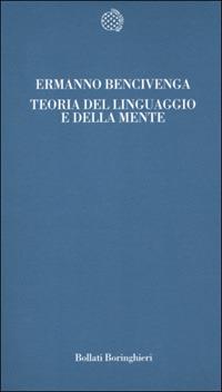Teoria del linguaggio e della mente - Ermanno Bencivenga - Libro Bollati Boringhieri 2001, Temi | Libraccio.it