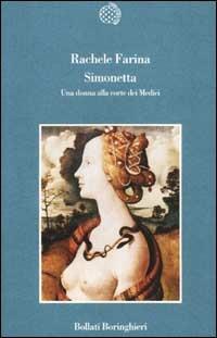 Simonetta. Una donna alla corte dei Medici - Rachele Farina - Libro Bollati Boringhieri 2001, Variantine | Libraccio.it
