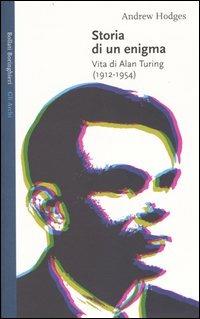 Storia di un enigma. Vita di Alan Turing (1912-1954) - Andrew Hodges - Libro Bollati Boringhieri 2003, Gli archi | Libraccio.it