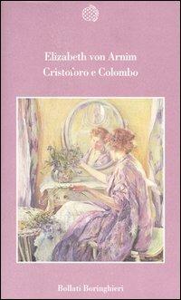 Cristoforo e Colombo - Elizabeth Arnim - Libro Bollati Boringhieri 2004, Varianti | Libraccio.it