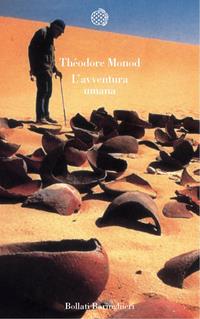 L' avventura umana - Théodore Monod - Libro Bollati Boringhieri 2004, Varianti | Libraccio.it