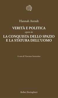 Verità e politica-La conquista dello spazio e la statura dell'uomo - Hannah Arendt - Libro Bollati Boringhieri 2004, Temi | Libraccio.it