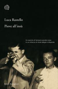 Piove all'insù - Luca Rastello - Libro Bollati Boringhieri 2006, Varianti | Libraccio.it