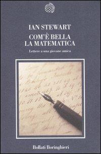 Com'è bella la matematica. Lettere a una giovane amica - Ian Stewart - Libro Bollati Boringhieri 2006, Nuova cultura | Libraccio.it