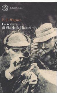 La scienza di Sherlock Holmes - E. J. Wagner - Libro Bollati Boringhieri 2007, Varianti | Libraccio.it