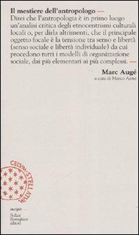 Il mestiere dell'antropologo - Marc Augé - Libro Bollati Boringhieri 2007, Incipit | Libraccio.it