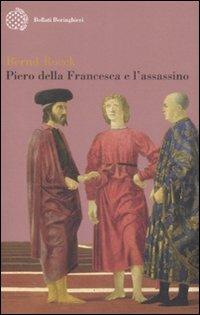Piero della Francesca e l'assassino - Bernd Roeck - Libro Bollati Boringhieri 2007, Varianti | Libraccio.it